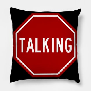 Stop Talking Funny Snarky Text Design Pillow