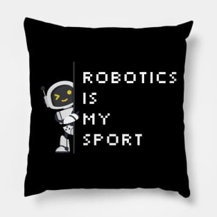 Robotics Is My Sport Pillow