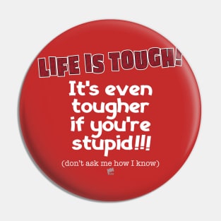 Life is Tough-white Pin