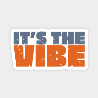 It's The Vibe Magnet