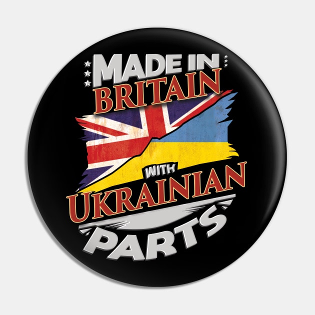 Made In Britain With Ukrainian Parts - Gift for Ukrainian From Ukraine Pin by Country Flags