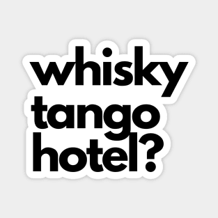 Whisky Tango Hotel? Magnet