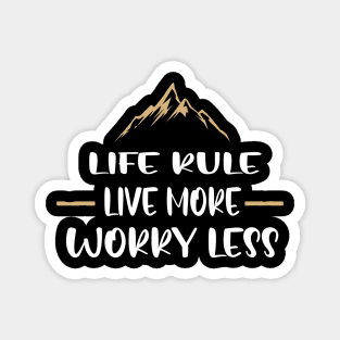 LIfe rule live more worry less Magnet