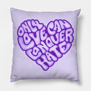 Only Love Can Conquer Hate Word Art Pillow