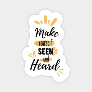 Make yourself seen and heard | typography Magnet