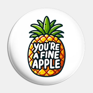 You're A Fine-Apple Pin