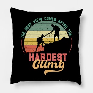 The Best View Comes After the Hardest Climb Pillow