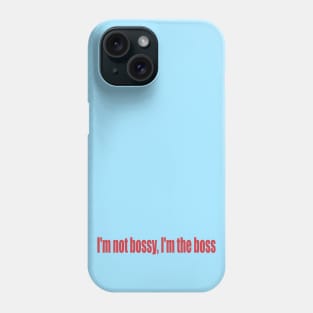 I'm not bossy Phone Case