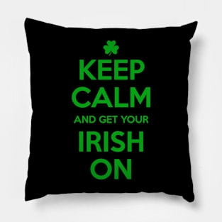 KEEP CALM and get your IRISH ON Pillow