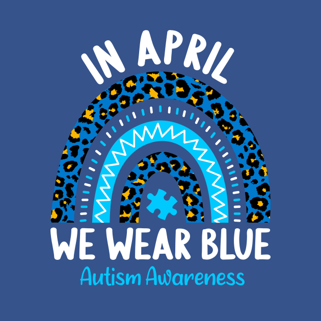 In April We Wear Blue Autism Awareness Rainbow by Rosiengo