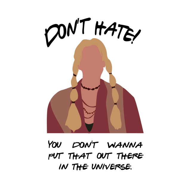 Don't Hate! You don't wanna put that out there in the universe by calliew1217