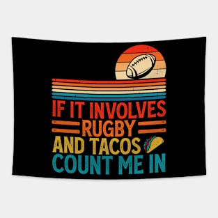 If It Involves Rugby And Tacos Count Me In For Rugby Player - Funny Rugby Lover Tapestry