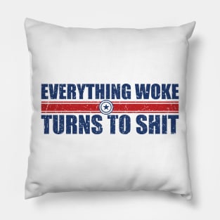 everything woke turns to shit - type Pillow