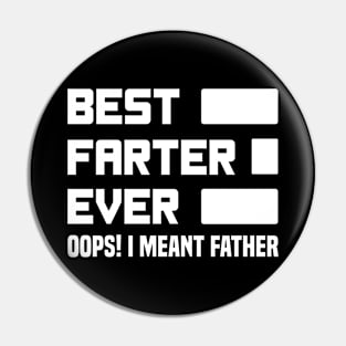 Best Farter Ever Oops I Meant Father - Funny Father's Day Pin