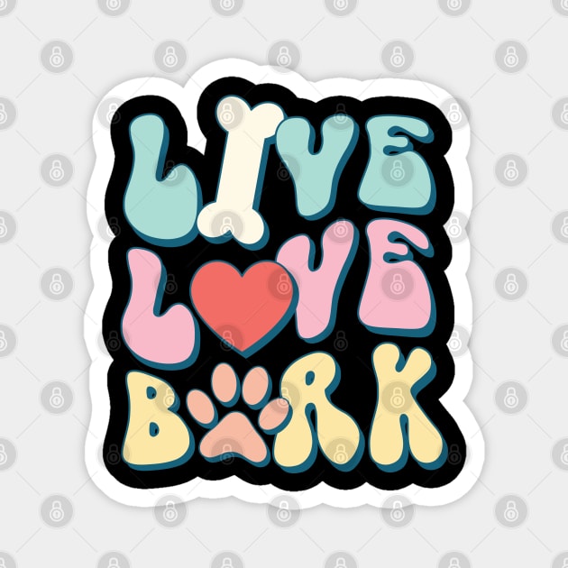 Live Love Bark Dog Lover Pet Owner Gift Magnet by The WYLD Tribe