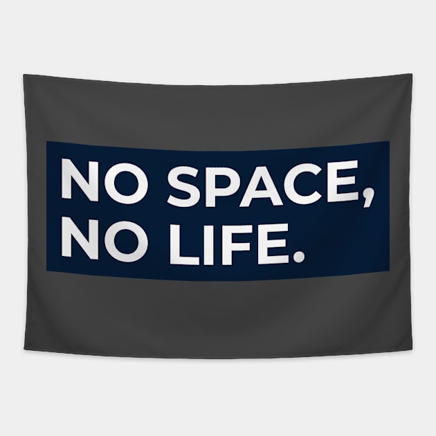 No Space, No Life. Tapestry by Awe Cosmos Store