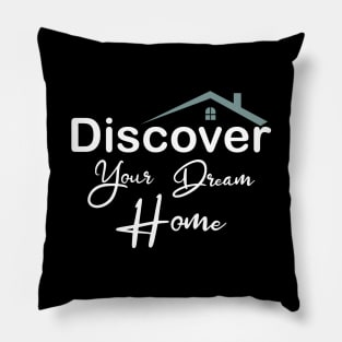 Discover your dream home Pillow