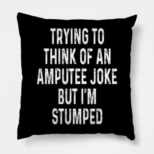 Funny Amputee Joke I'm Stumped Wheelchair Humor Pillow