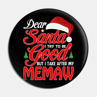 Dear Santa I Tried To Be Good But I Take After My MEMAW T-Shirt Pin