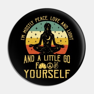I'm Mostly Peace Love And Light Funny Vintage Yoga womens Pin
