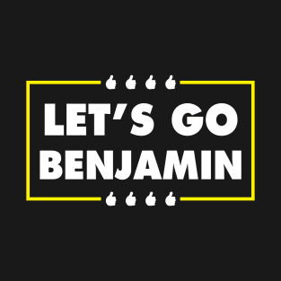 Let's Go Benjamin T-Shirt