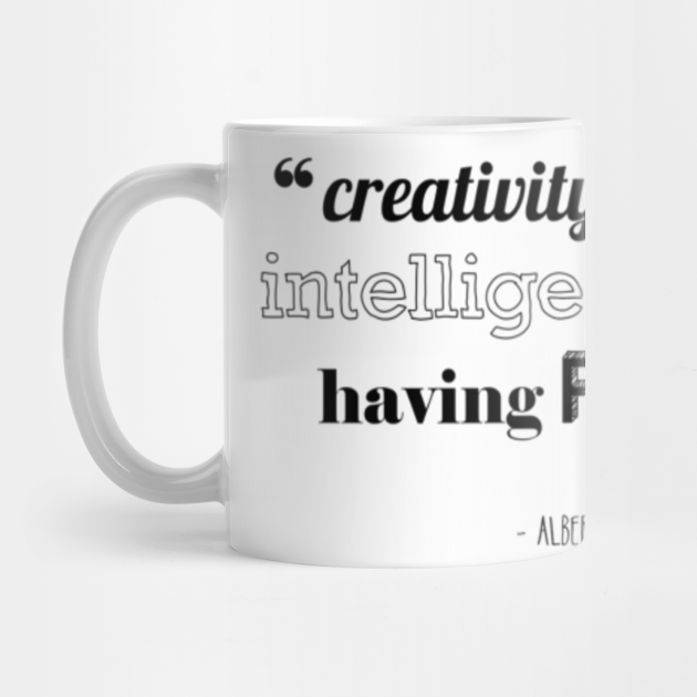 Creativity Is Intelligence Having Fun Albert Einstein Quote Albert Mug Teepublic