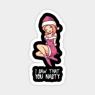 I Saw That You Nasty - Funny Christmas Santa T-Shirt Magnet