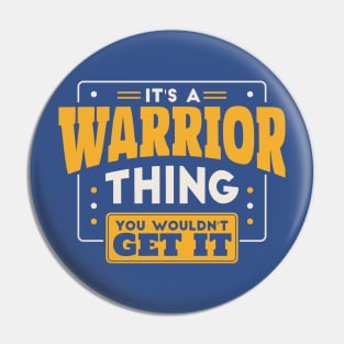 It's a Warrior Thing, You Wouldn't Get It // School Spirit Go Warriors Pin