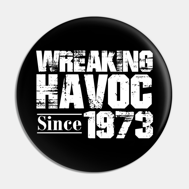 Wreaking Havoc Since 1973 50th Birthday. 50th Birthday Pin TeePublic