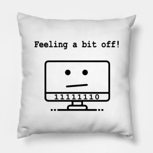 I’m a Bit Off. Funny Geeky Joke Pillow