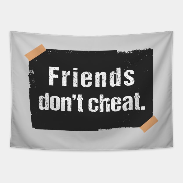 Friends don't cheat friends don't lie Tapestry by Sharply