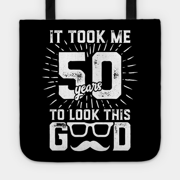 Funny 50 Years Old Joke Shirt 50th Birthday Gag Gift Idea Funny 50th Birthday Tote Teepublic