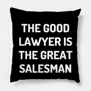 The good lawyer is the great salesman Pillow