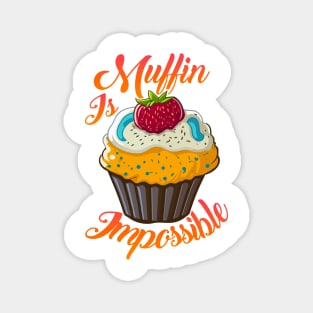 muffin is impossible funny food art Magnet