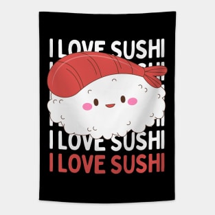 I love Sushi Cute Kawaii Sushi Animal Life is better eating sushi ramen Chinese food addict Tapestry