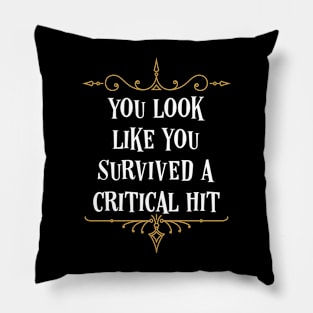 You Look Like You Survived A Critical Hit Tabletop RPG Pillow