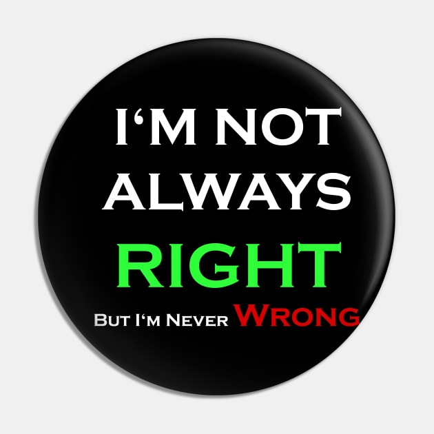 I'm Not Always Right Pin by SinBle