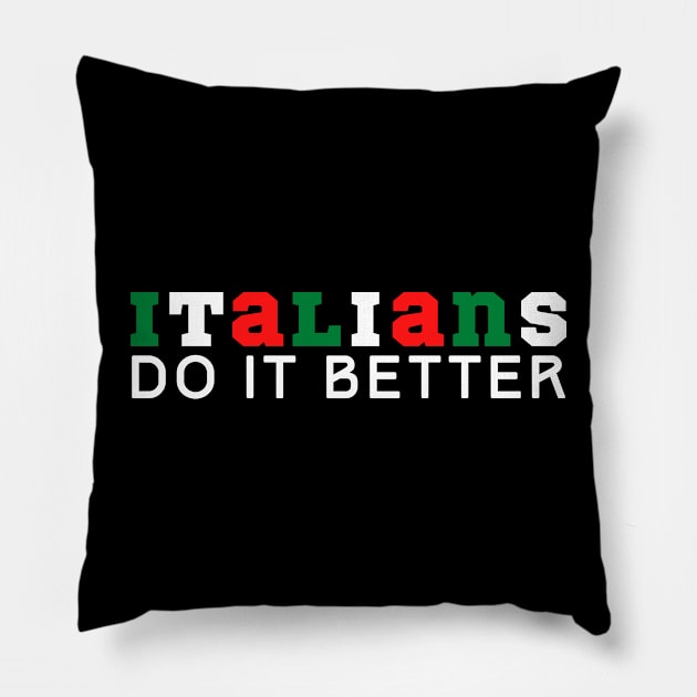 Italians Do It Better Pillow by HobbyAndArt