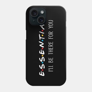 Essential Worker I'll Be There For You Phone Case