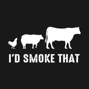 I'd Smoke That T-Shirt