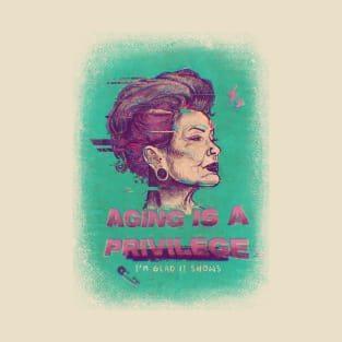 Aging is a privilege T-Shirt