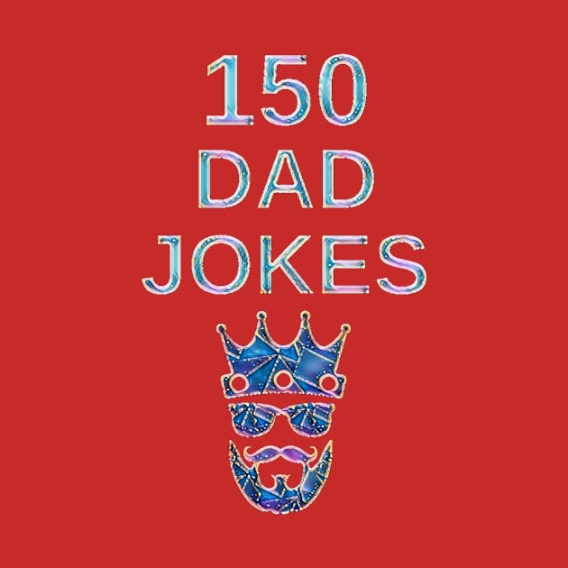 150 DAD JOKES by MACIBETTA