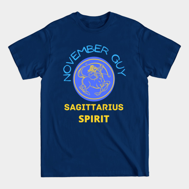 Discover november guy sagittarius spirit - November Guy Sagittarius Spirit - T-Shirt