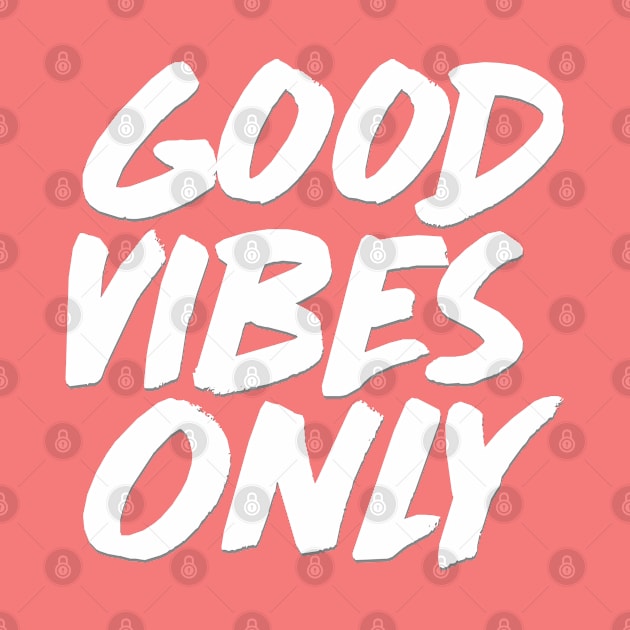 Good Vibes Only - Funny Joke Statement / Humor Slogan Quotes Saying by DankFutura