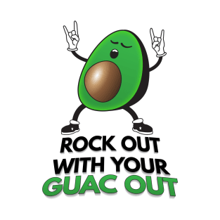 Rock Out With Your Guac Out T-Shirt