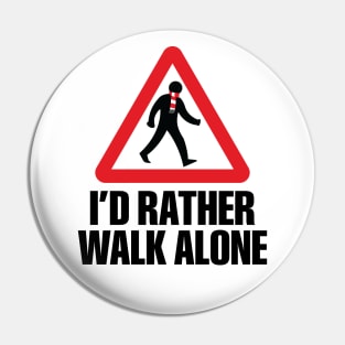 I'd Rather Walk Alone - ARS Pin