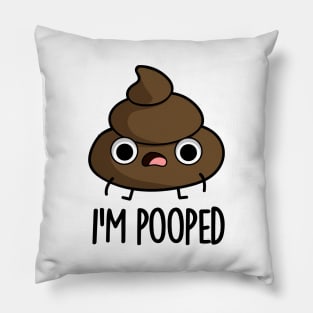 I'm Pooped Funny Poop Pun Pillow