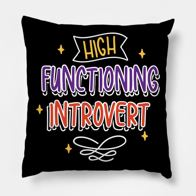 High Functioning Introvert Pillow by maxcode