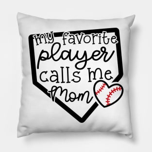 My Favorite Player Calls Me Mom Baseball Cute Funny Pillow