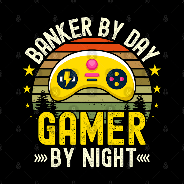 Banker Lover by Day Gamer By Night For Gamers by ARTBYHM